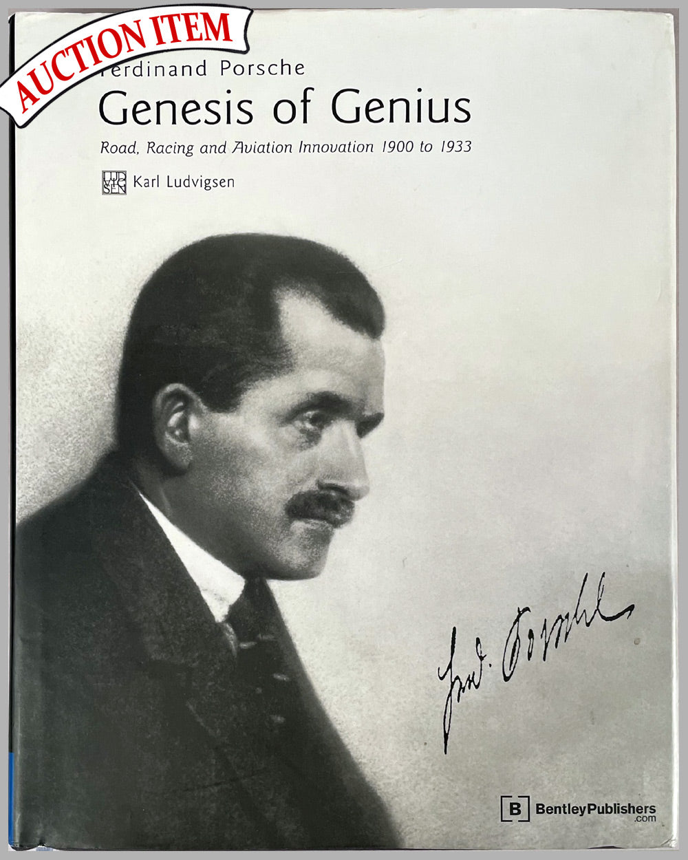 Ferdinand Porsche - Genesis of Genius book by Karl Ludvigsen, 1st edition, 2009 Road, Racing and Aviation Innovation 1900 to 1933