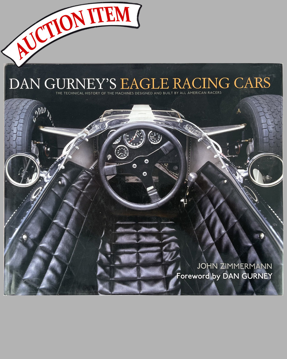 Dan Gurney’s Eagle Racing Cars book by John Zimmermann, 2007, 1st Edition, Rolex edition signed by Gurney