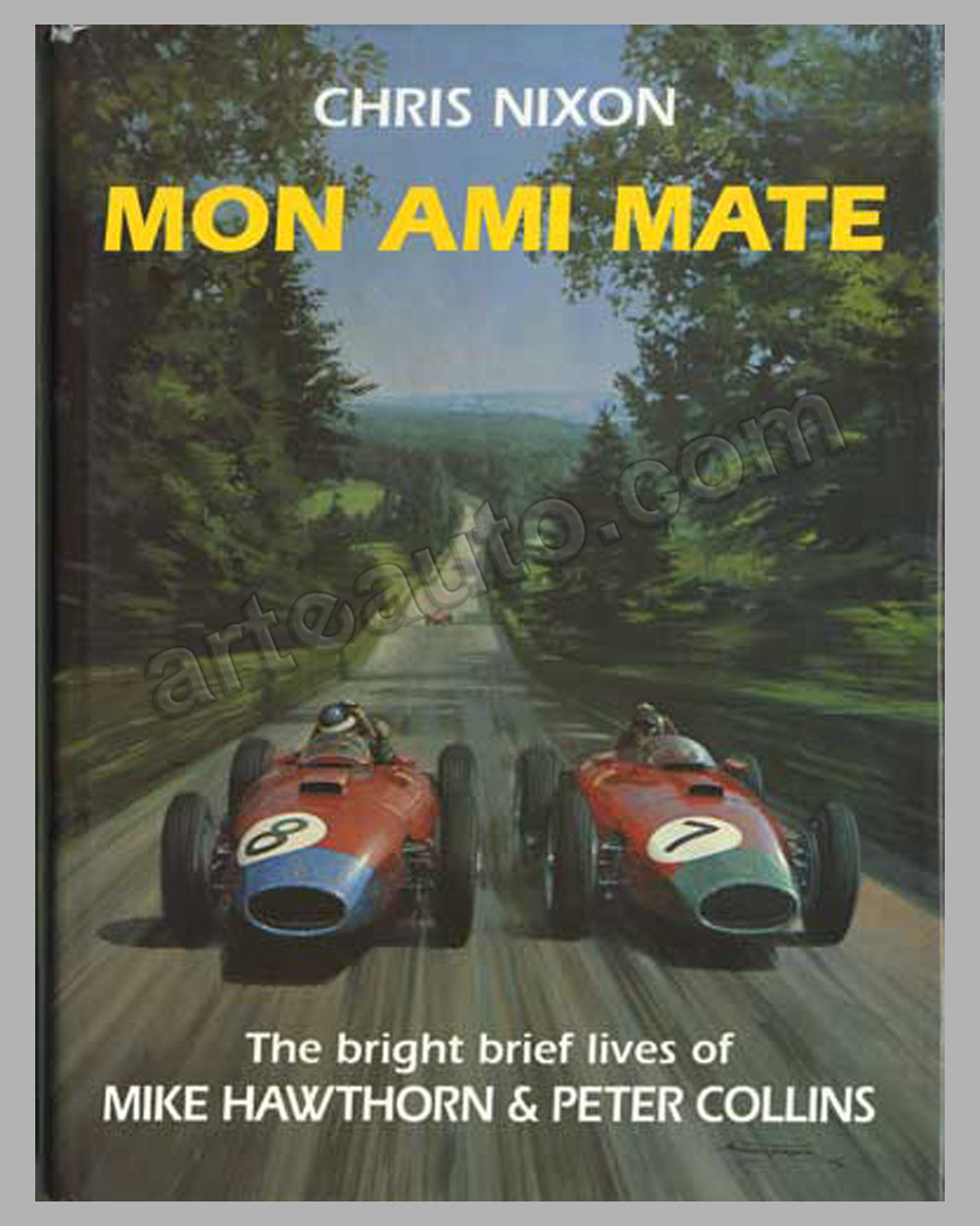 Mon Ami Mate - The bright brief lives of Mike Hawthorn and Peter Collins book by Chris Nixon, 1991