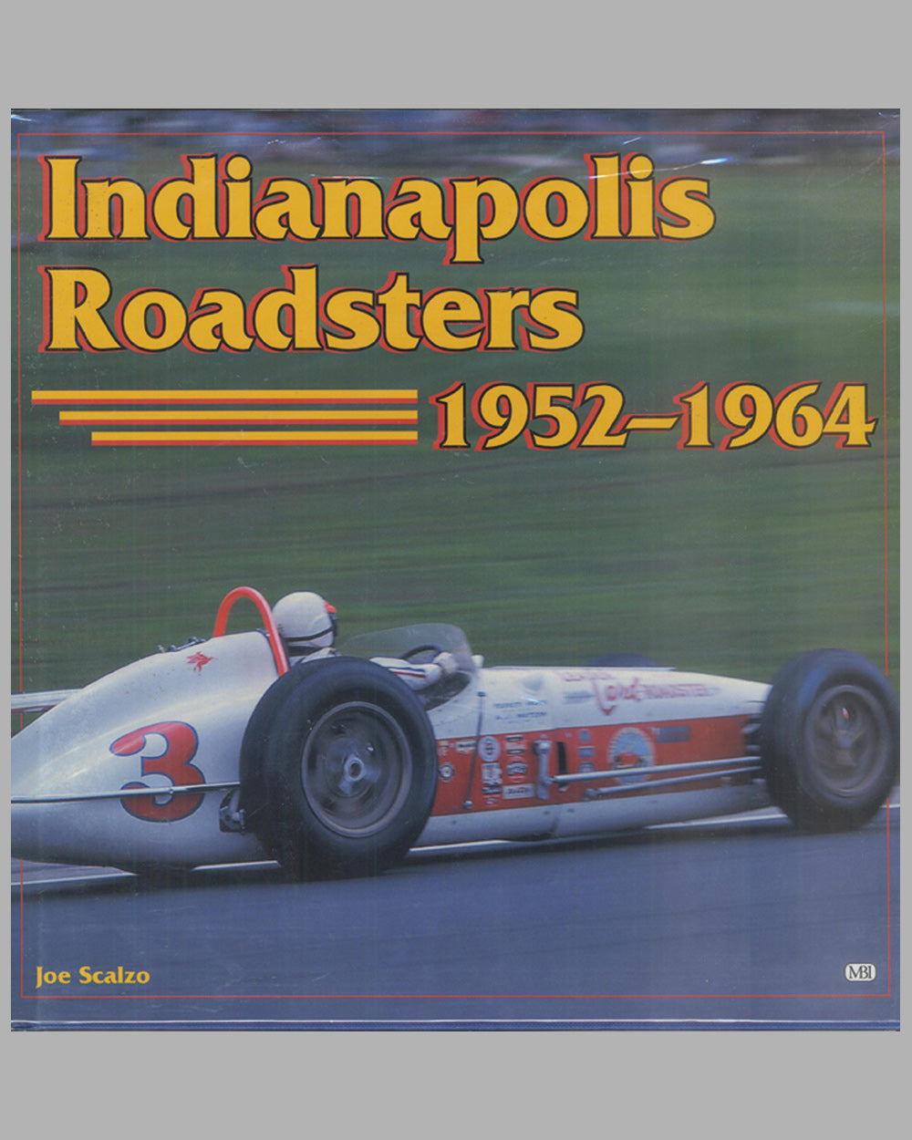 Indianapolis Roadster 1952-1964 book by Joe Scalzo, 1999
