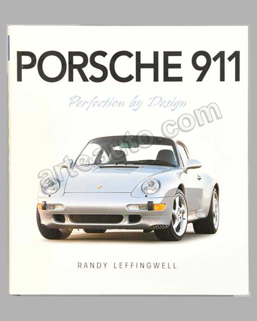 Porsche - Perfection by Design book by R. Leffingwell, 2005