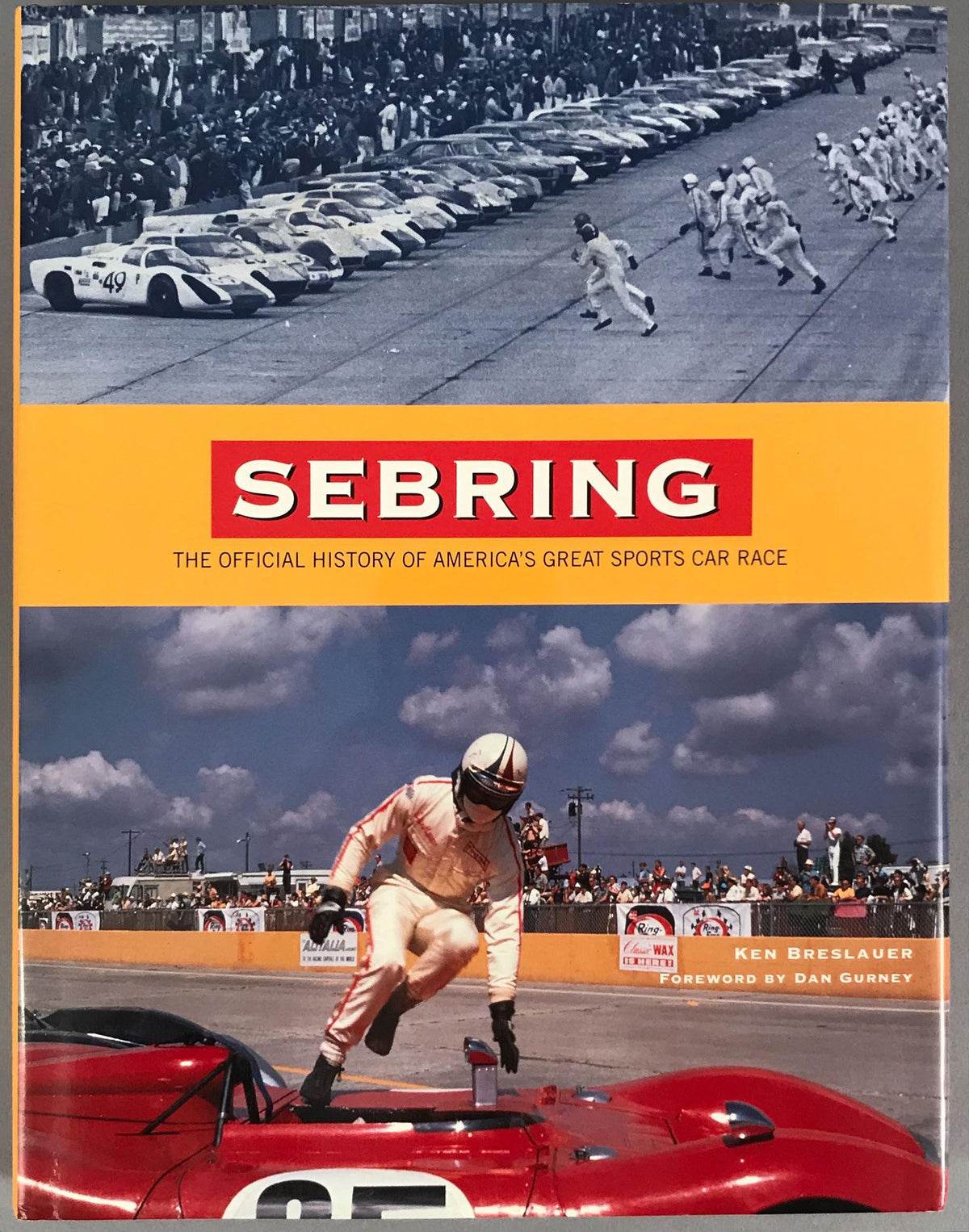 Sebring - The Official History of America&#39;s Great Sports Car Race by Ken Breslauer